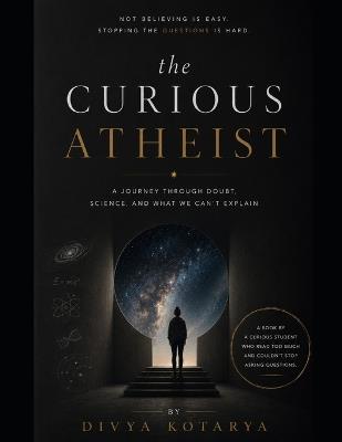 The curious atheist - Divya Kotarya - cover