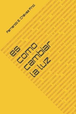 es como cambiar la luz - Fernando E Chávez Finol - cover