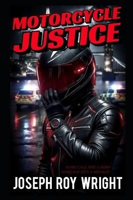 Motorcycle Justice - Joseph Roy Wright - cover