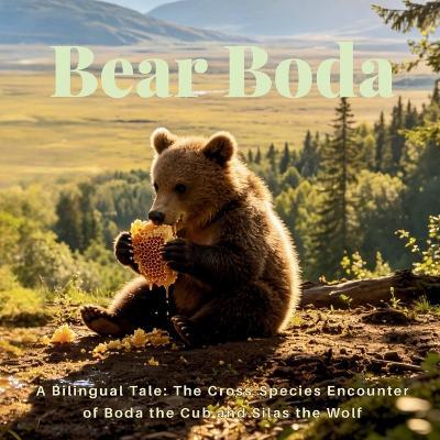Bear Boda: The Cross-Species Encounter of Boda the Cub and Silas the Wolf - Jera Studio - cover
