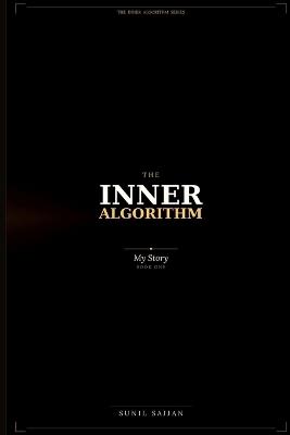 The Inner Algorithm: My Story - Sunil Sajjan - cover