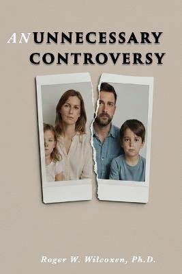 An Unnecessary Controversy - Roger W Wilcoxen - cover