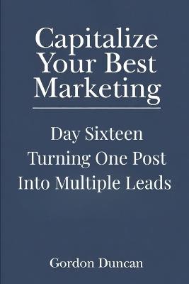 Turning One Post into Multiple Leads - Gordon Duncan - cover