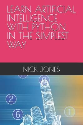 Learn Artificial Intelligence with Python in the Simplest Way - Nick Jones - cover