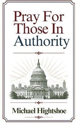 Pray For Those In Authority - Michael Hightshoe - cover