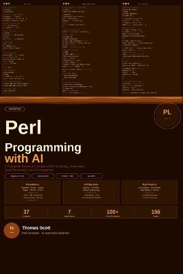 Perl Programming with AI: A Complete Beginner's Guide to Perl Scripting, Automation, Data Processing, and AI Integration - Thomas Scott - cover