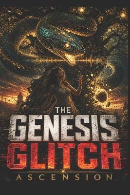 The Genesis Glitch: Ascension - Jonetta R Yff,Larry a Yff - cover