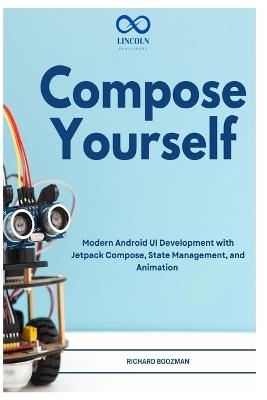Compose Yourself: Modern Android UI Development with Jetpack Compose, State Management, and Animation - Richard Boozman - cover
