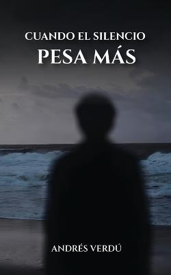 Cuando El Silencio Pesa Más - Andrés Verdú - cover