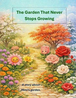 The Garden That Never Stops Growing: A story about Mimi's garden - Mimi K - cover
