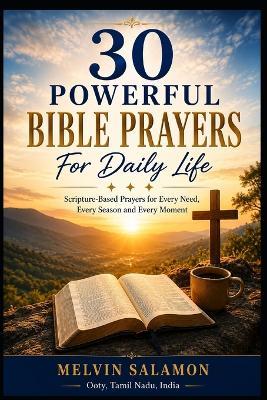30 Powerful Bible Prayers For Daily Life: Scripture-Based Prayers for Every Need, Every Season and Every Moment - Melvin Salamon - cover