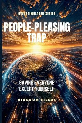 People-Pleasing Trap: Saving Everyone Except Yourself - Kingdom Fields - cover