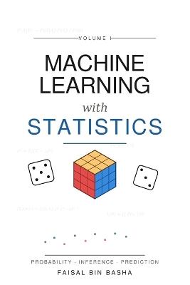 Machine Learning with Statistics - Faisal Basha,Faisal Bin Basha - cover