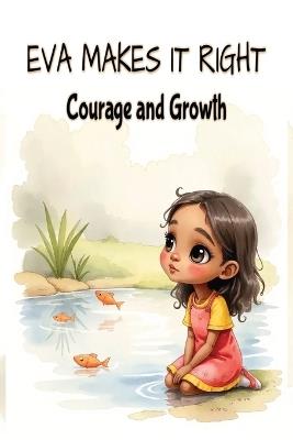 Eva Makes It Right: Courage and Growth - Mycore Solutions - cover