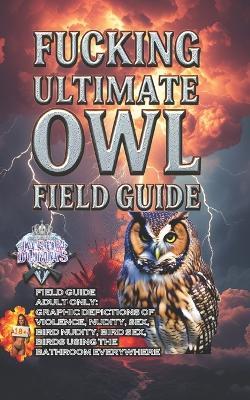 Fucking Ultimate Owl Field Guide - Jason Dumas - cover