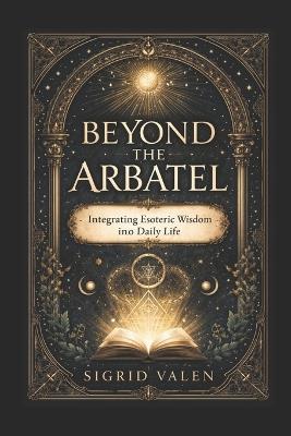 Beyond the Abratel: Integrating Esoteric Wisdom into Daily Life - Sigred Valen - cover