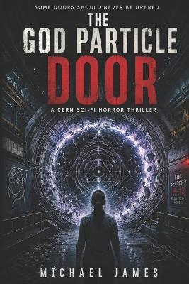 The God Particle Door: Some Doors Should Never Be Opened. - Michael James - cover