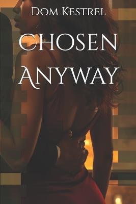 Chosen Anyway - Dom Kestrel - cover