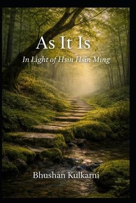 As It Is: In Light of Hsin Hsin Ming - Bhushan Kulkarni - cover