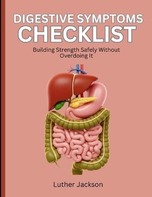 Digestive Symptoms Checklist: Building Strength Safety without Overdoing It - Luther Jackson - cover