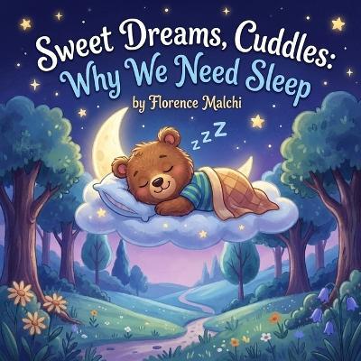 Sweet Dreams, Cuddles: Why We Need Sleep: A Bedtime Routine Story for Kids About Healthy Habits and Growing Strong - Florence Malchi - cover