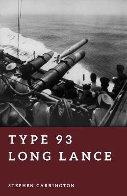 Type 93 Long Lance: Japan's Deadliest Torpedo - Stephen Carrington - cover