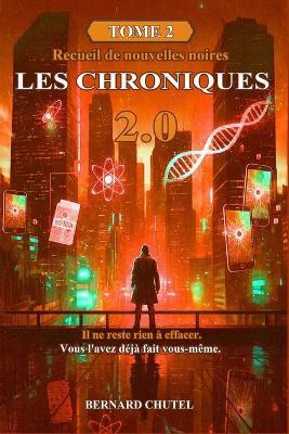 Les Chroniques 2.0 - Tome 2: Il ne reste rien à effacer, vous l'avez déjà fait vous-même. - Bernard Chutel - cover