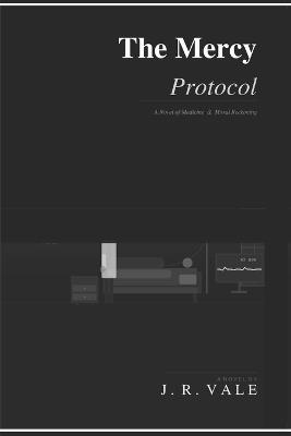 The Mercy Protocol - J R Vale - cover