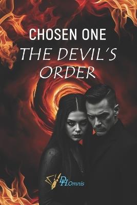 Chosen One: The Devil's Order An Epic Dark Fantasy of Prophecy, Supernatural Paranormal and Adventure Thriller: Books Like Shadowhunters: Demonic War, Betrayal & Heroic Quests - D H Omnis - cover