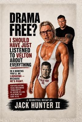 DRAMA FREE? I Should Have Just Listened to Velton About Everything: A Regretful Recap by Jack Hunter - Jack Hunter - cover