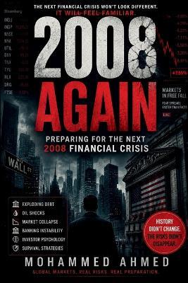 2008 Again: Preparing for the Next 2008 Financial Crisis - Mohammed Ahmed - cover
