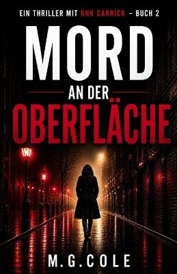 Mord an Der Oberfläche: Ein DCI Garrick-roman - buch 2 - M G Cole - cover