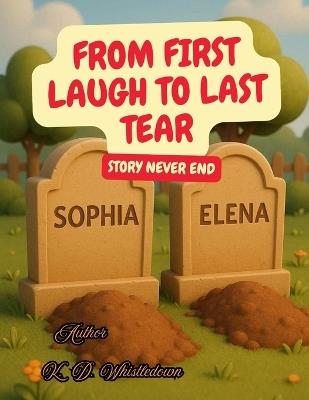 From First Laugh To Last Tear: Story Never End - K D - cover