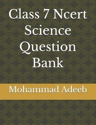 Class 7 Ncert Science Question Bank - Mohammad Adeeb - cover