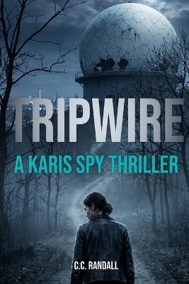 Tripwire: A Karis Spy Thriller - C C Randall - cover