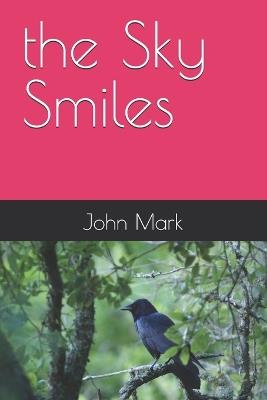 The Sky Smiles - John Mark - cover