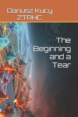 The Beginning and a Tear - Dariusz Kucy - cover