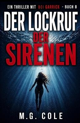Der Lockruf Der Sirenen: Ein DCI Garrick-roman - Buch 8 - M G Cole - cover