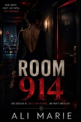 Room 914: She Checked In. She'll Get Revenge. She Won't Check Out. - Ali Marie - cover