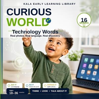 Curious World: Technology Words: A Real-Photo First Words Book for Toddlers Ages 18-36 Months - Kala Montena - cover