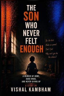 The Son Who Never Felt Enough - Vishal Kambham - cover