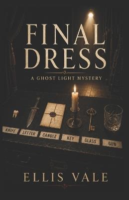 Final Dress: A Ghost Light Mystery - Ellis Vale - cover