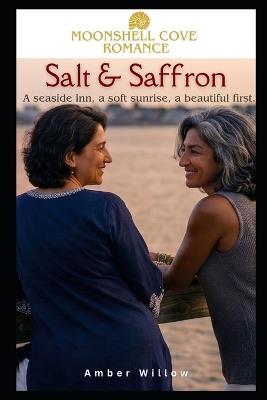 Salt & Saffron: Book 4: Moonshell Cove Series - mature interracial sapphic; WLW cozy romance over 60 - Amber Willow - cover