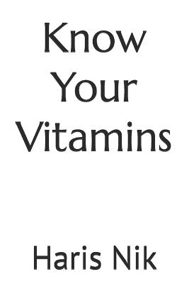 Know Your Vitamins - Haris Nik - cover