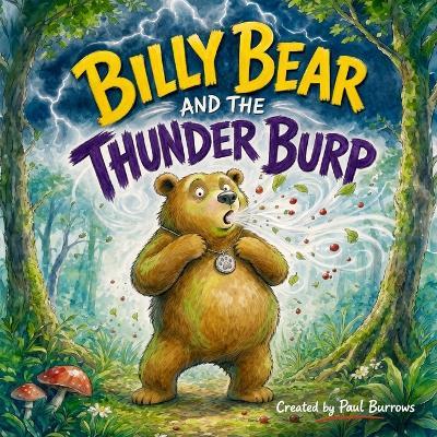 Billy Bear and the Thunder Burp: A Funny Rhyming Picture Book for Children - Paul Burrows - cover