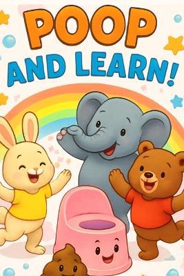 Poop and Learn!: A Fun Potty Training and Healthy Habits Book for Toddlers & Kids - Miz - cover