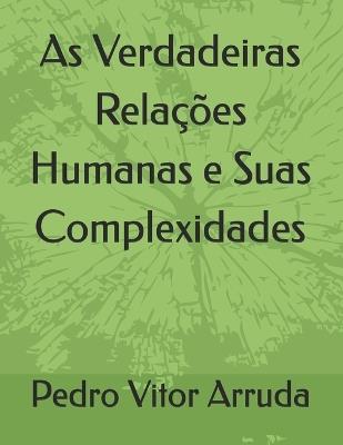 As Verdadeiras Relações Humanas e Suas Complexidades - Pedro Vitor Arruda - cover