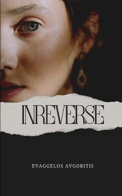 Inreverse: A Short Story - Evaggelos Avgoritis - cover