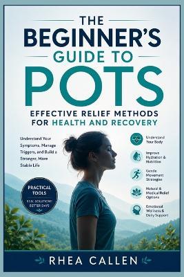 The Beginner's Guide to POTS: Effective Relief Methods for Health and Recovery - Rhea Callen - cover