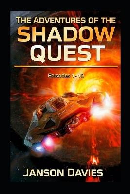 The Adventures of the Shadow Quest: A Sci-Fi Thriller Comedy Anthology: Episodes 1-10 - Janson Davies - cover